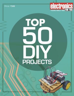 Electronics For You's TOP 50 DIY Projects