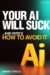 Your AI Will Suck...And Here's How To Avoid It