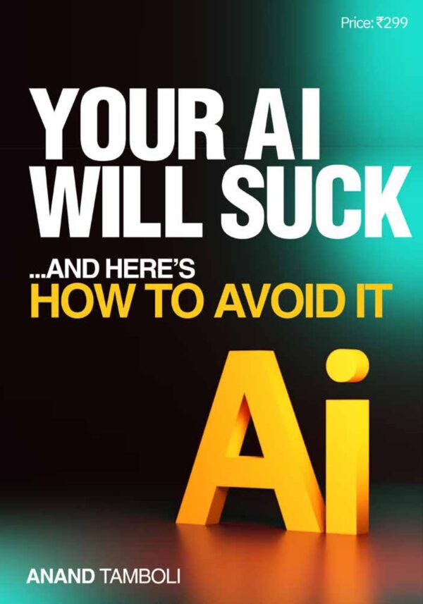 Your AI Will Suck...And Here's How To Avoid It