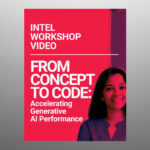 Intel Workshop Video- From Concept to Code: Accelerating Generative AI Performance