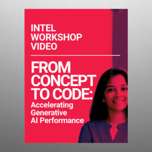 Intel Workshop Video- From Concept to Code: Accelerating Generative AI Performance